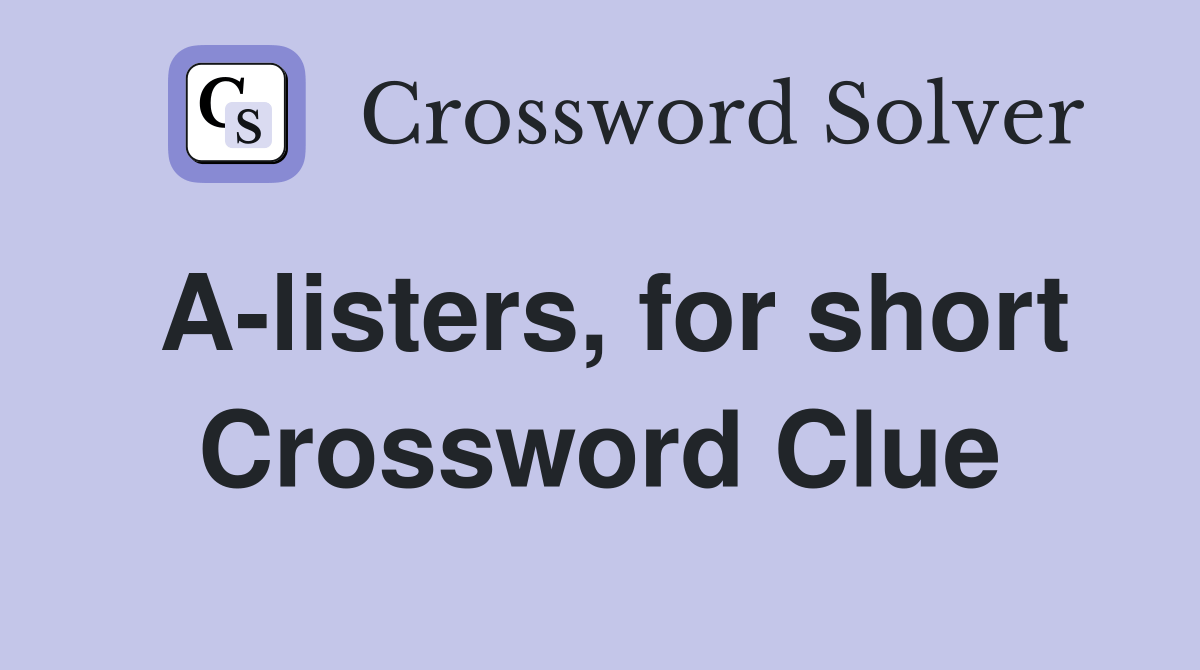 A-listers, for short - Crossword Clue Answers - Crossword Solver